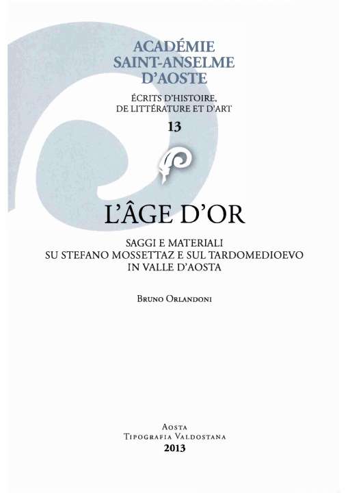 L'Âge d'or. Saggi e materiali su Stefano Mossettaz e sul tardomedioevo in Valle d'Aosta